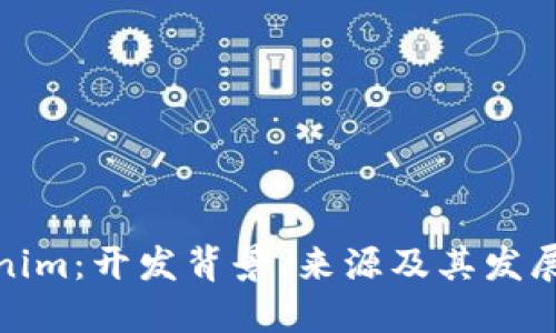 Tokenim:开发背景、来源及其发展历程