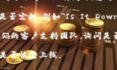 看起来您可能遇到了Tokenim官网无法打开的问题。