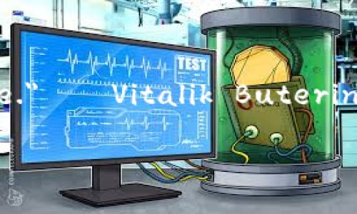 以下是一些关于加密货币的英文名句，涵盖了对加密货币的理解、前景和影响的不同观点：

1. 