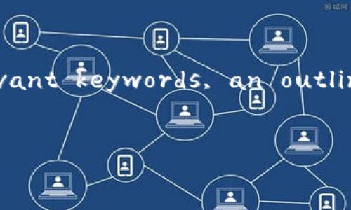 Sure! Below is a structured response based on your request for an -optimized title, relevant keywords, an outline for a comprehensive content piece, and a set of six questions with detailed responses. 


IM Token钱包6：数字货币安全存储与管理的最佳选择